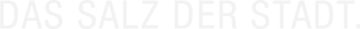 Slogan: Das Salz der Stadt.a